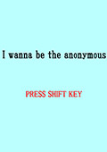 i wanna be the anonymous